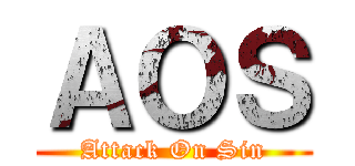 ＡＯＳ (Attack On Sin)