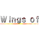 Ｗｉｎｇｓ ｏｆ ()