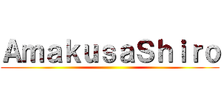 ＡｍａｋｕｓａＳｈｉｒｏ ()