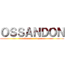 ＯＳＳＡＮＤＯＮ (tu señora te retó parece)