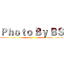 Ｐｈｏｔｏ Ｂｙ ＢＳ ()