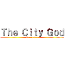 Ｔｈｅ Ｃｉｔｙ Ｇｏｄ (The city God )