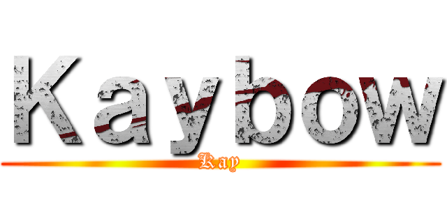 Ｋａｙｂｏｗ (Kay)
