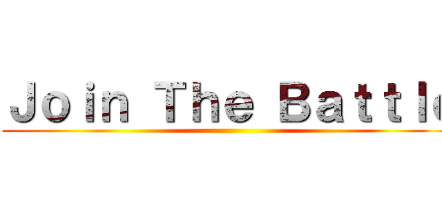 Ｊｏｉｎ Ｔｈｅ Ｂａｔｔｌｅ ()