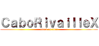 ＣａｂｏＲｉｖａｉｌｌｅＸ (attack on titan)