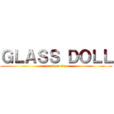 ＧＬＡＳＳ ＤＯＬＬ (attack on titan)