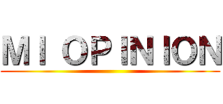 ＭＩ ＯＰＩＮＩＯＮ ()