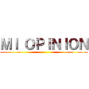 ＭＩ ＯＰＩＮＩＯＮ ()