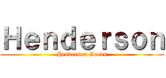 Ｈｅｎｄｅｒｓｏｎ (Henderson Goods)