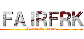 ＦＡＩＲＦＲＫ (Attack On Snow)