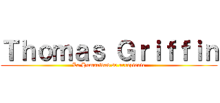 Ｔｈｏｍａｓ Ｇｒｉｆｆｉｎ (La Humanidad se arrepiente)