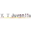 Ｙ．Ｔ Ｊｕｖｅｎｉｌｅ ()