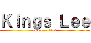 Ｋｉｎｇｓ Ｌｅｅ (attack on titan)