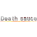 Ｄｅａｔｈ ｓａｕｃｅ (ｂrair's death sauce)