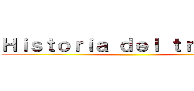 Ｈｉｓｔｏｒｉａ ｄｅｌ ｔｒｉｂｕｔｏ ()