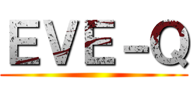 ＥＶＥ－Ｑ ()