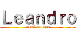 Ｌｅａｎｄｒｏ (attack on titan)