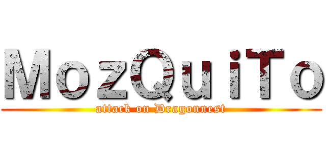 ＭｏｚＱｕｉＴｏ (attack on Dragonnest)