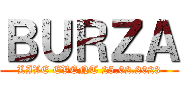 ＢＵＲＺＡ (LIVE EVENT 25.02.2023)