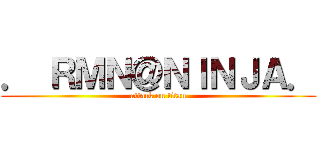 ． ＲＭＮ＠ＮＩＮＪＡ． (attack on titan)