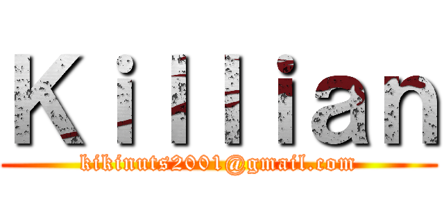Ｋｉｌｌｉａｎ (kikinuts2001@gmail.com)