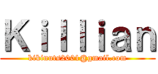 Ｋｉｌｌｉａｎ (kikinuts2001@gmail.com)