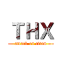 ＴＨＸ (attack on titan)