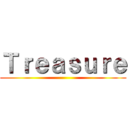 Ｔｒｅａｓｕｒｅ ()