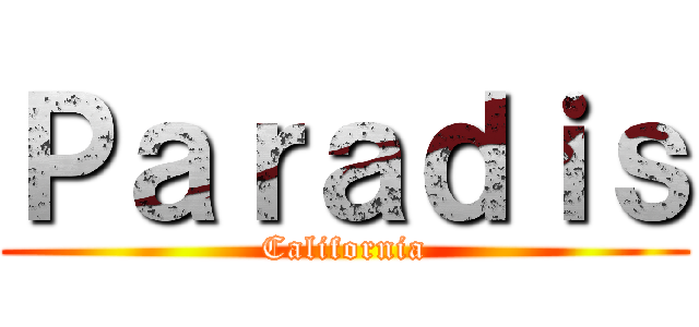 Ｐａｒａｄｉｓ (California)