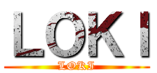 ＬＯＫＩ (LOKI)