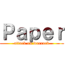 Ｐａｐｅｒ (attack on warrock)
