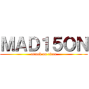 ＭＡＤ１５ＯＮ (attack on titan)