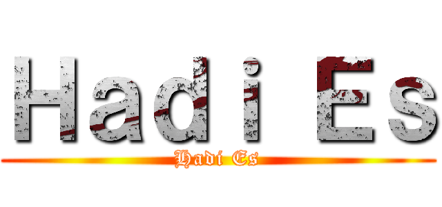 Ｈａｄｉ Ｅｓ (Hadi Es)