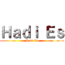 Ｈａｄｉ Ｅｓ (Hadi Es)