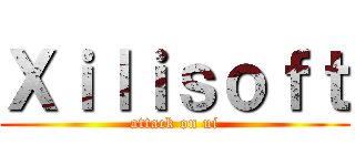 Ｘｉｌｉｓｏｆｔ (attack on ui)