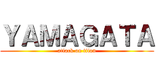 ＹＡＭＡＧＡＴＡ (attack on titan)