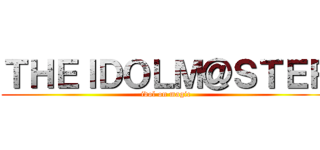 ＴＨＥＩＤＯＬＭ＠ＳＴＥＲ (idol on magic)