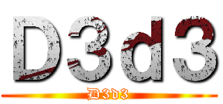 Ｄ３ｄ３ (D3d3)