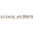 ａｔｔａｃｋ ｏｎ ｍｅｒａｄ (attack on titan)
