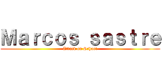 Ｍａｒｃｏｓ ｓａｓｔｒｅ (Attack on School)