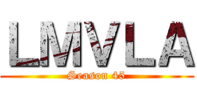 ＬＭＶＬＡ (Season 45)