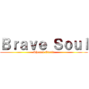 Ｂｒａｖｅ Ｓｏｕｌ (Shonen Eteria)