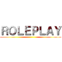 ＲＯＬＥＰＬＡＹ ()