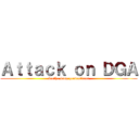 Ａｔｔａｃｋ ｏｎ ＤＧＡ (bertha bong productions)