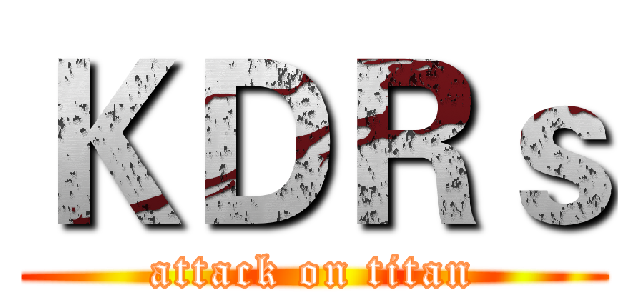 ＫＤＲｓ (attack on titan)