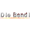 Ｄｉｅ Ｂｅｎｄｉ (attack on Bendi)