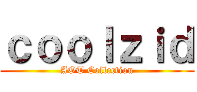 ｃｏｏｌｚｉｄ (AOT Collection)