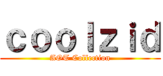 ｃｏｏｌｚｉｄ (AOT Collection)