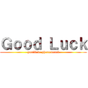 Ｇｏｏｄ Ｌｕｃｋ (you'll be phenomenal)