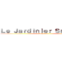 Ｌｅ Ｊａｒｄｉｎｉｅｒ Ｓａｕｖａｇｅ (Keith Shadis)